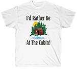 I'd Rather Be At The Cabin Unisex Ultra Cotton Tee