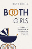 Booth Girls: Pregnancy, Adoption, and the Secrets We Kept