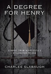 A Degree for Henry: Stories from Minnesota's Stillwater Prison