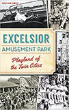 Excelsior Amusement Park: Playland of the Twin Cities