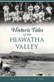 Historic Tales of the Hiawatha Valley