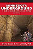 Minnesota Underground: A Guide to Caves & Karst, Mines & Tunnels