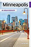 Minneapolis: An Urban Biography