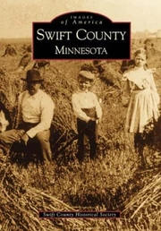 Swift County, Minnesota (Images of America)