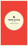Wildsam Field Guides: Twin Cities ( American City Guide )