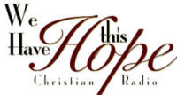 We Have This Hope Christian Radio